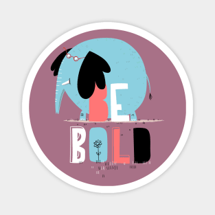 Be Bold Magnet